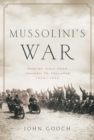 Image for Mussolini&#39;s War: Fascist Italy from Triumph to Collapse: 1935-1943