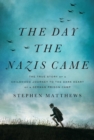 Image for Day the Nazis Came: The True Story of a Childhood Journey to the Dark Heart of a German Prison Camp