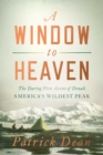 Image for Window to Heaven: The Daring First Ascent of Denali: America&#39;s Wildest Peak