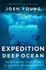 Image for Expedition Deep Ocean: The First Descent to the Bottom of All Five Oceans