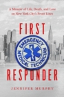 Image for First Responder: Life, Death, and Love on New York City&#39;s Frontlines: A Memoir