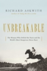 Image for Unbreakable : The Woman Who Defied the Nazis in the World&#39;s Most Dangerous Horse Race