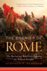Image for The Enemies of Rome : The Barbarian Rebellion Against the Roman Empire