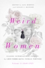 Image for Weird Women: Volume 2: 1840-1925: Classic Supernatural Fiction by Groundbreaking Female Writers