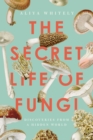 Image for The Secret Life of Fungi : Discoveries From a Hidden World
