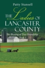Image for The Ladies of Lancaster County : The Blessings of True Friendship: Book 5
