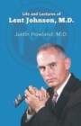 Image for Life and Lectures of Lent Johnson, M. D.