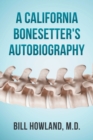 Image for A California Bonesetter&#39;s Autobiography