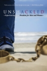 Image for Unshackled : Experiencing True Freedom for Men and Women