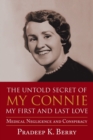 Image for The Untold Secret of My Connie My First and Last Love : Medical Negligence and Conspiracy