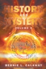 Image for History and Mystery : The Complete Eschatological Encyclopedia of Prophecy, Apocalypticism, Mythos, and Worldwide Dynamic Theology Volume 3