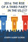 Image for 2016 : The Rise of a Third Party in the Us