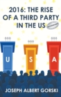 Image for 2016 : The Rise of a Third Party in the Us