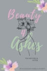 Image for Beauty for Ashes : The Before and After