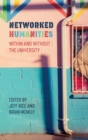 Image for Networked Humanities : Within and Without the University