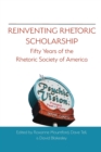 Image for Reinventing Rhetoric Scholarship : Fifty Years of the Rhetoric Society of America