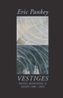 Image for Vestiges : Notes, Responses, &amp; Essays 1988-2018