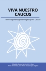 Image for Viva Nuestro Caucus : Rewriting The Forgotten Pages Of Our Caucus