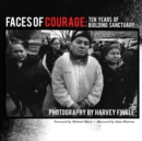 Image for Faces Of Courage : Ten Years Of Building Sanctuary