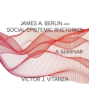 Image for James A. Berlin and Social-Epistemic Rhetorics : A Seminar