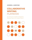 Image for Collaborative Writing Playbook : An Instructor&#39;s Guide to Designing Writing Projects for Student Teams