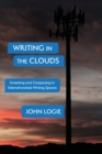 Image for Writing in the Clouds : Inventing and Composing in Internetworked Writing Spaces