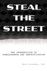 Image for Steal the Street : The Intersection of Homelessness and Gentrification