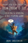 Image for From Dream to Dice: Creating &amp; Running a Role-Playing Game