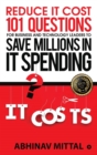 Image for Reduce IT Cost 101 Questions for Business and Technology Leaders to Save Millions in It Spending