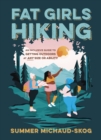 Image for Fat girls hiking  : an inclusive guide to getting outdoors at any size or ability