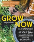Image for Grow now  : how we can save our health, communities, and planet - one garden at a time