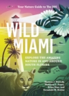 Image for Wild Miami  : explore the amazing nature in and around South Florida