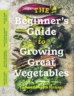 Image for The beginner&#39;s guide to growing great vegetables