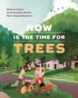 Image for Now Is the Time for Trees