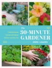 Image for The 30-minutes-a-day gardener  : cultivate beauty and joy by gardening every day