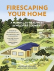 Image for Firescaping Your Home : A Manual for Readiness in Wildfire Country