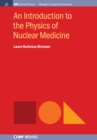 Image for Introduction to the Physics of Nuclear Medicine