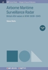Image for Airborne Maritime Surveillance Radar, Volume 1 : British ASV radars in WWII 1939-1945