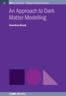 Image for An Approach to Dark Matter Modelling