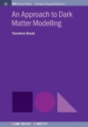 Image for An Approach to Dark Matter Modelling