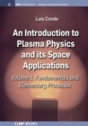 Image for An Introduction to Plasma Physics and Its Space Applications, Volume 1 : Fundamentals and Elementary Processes