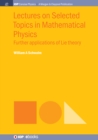 Image for Lectures on Selected Topics in Mathematical Physics: Further Applications of Lie Theory