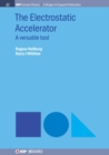 Image for The electrostatic accelerator  : a versatile tool