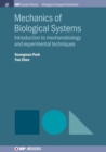 Image for Mechanics of biological systems  : introduction to mechanobiology and experimental techniques