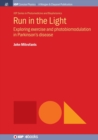 Image for Run in the Light : Exploring Exercise and Photobiomodulation in Parkinson&#39;s Disease