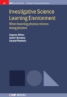 Image for Investigative Science Learning Environment: When Learning Physics Mirrors Doing Physics