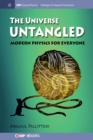 Image for The Universe Untangled : Modern Physics for Everyone