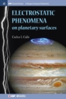 Image for Electrostatic Phenomena on Planetary Surfaces