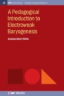Image for A Pedagogical Introduction to Electroweak Baryogenesis
