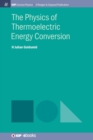 Image for The Physics of Thermoelectric Energy Conversion